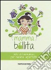 Mammabollita. Bolle di buonumore per mamme imperfette libro