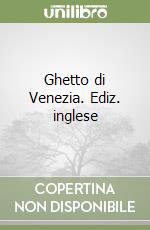 Ghetto di Venezia. Ediz. inglese libro