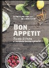 Bon appétit. Ricette di frutta e verdura senza sprechi libro