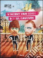 Destini Incrociati Hotel. Vincent Van Gogh e Paul Gauguin. Ediz. illustrata libro