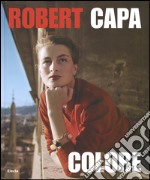 Robert Capa. Colore. Catalogo della mostra. Ediz. illustrata libro