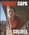 Robert Capa. Colore. Catalogo della mostra. Ediz. illustrata libro di Young Cynthia
