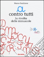 «a» contro tutti. La rivolta delle minuscole