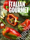 Italian gourmet. Ediz. italiana e inglese libro