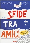 Sfide tra amici. Sfoglia e gioca. Ediz. illustrata libro di Crook Lydia