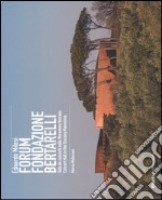 Edoardo Milesi. Forum Fondazione Bertarelli. Sala da concerti nella Maremma toscana-Concert Hall in the Tuscany Maremma. Ediz. bilingue