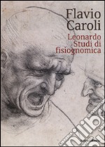 Leonardo. Studi di fisiognomica. Ediz. illustrata libro