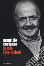 Le mie tele-visioni libro