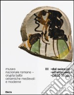 Museo nazionale romano Crypta Balbi. Ceramiche medievali e moderne. Ediz. illustrata. Vol. 3: Dal Seicento all'ottocento (1610-1850) libro