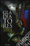 Gladiatores. Le tipologie e le tecniche di combattimento libro di Rudilosso Giuseppe Rudilosso Riccardo