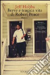 Breve e tragica vita di Robert Peace libro