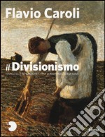 Il Divisionismo. Pinacoteca Fondazione Cassa di Risparmio di Tortona. Ediz. illustrata libro