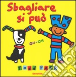 Sbagliare si può. Ediz. illustrata libro