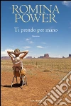 Ti prendo per mano libro di Power Romina