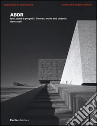 ABDR. Temi, opere e progetti-Themes, works and projects. Ediz. bilingue libro