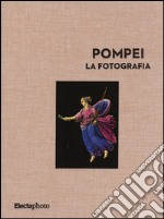 Pompei. La fotografia. Ediz. illustrata libro