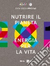 Nutrire il pianeta. Ediz. illustrata libro