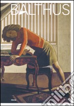 Balthus. Catalogo della mostra (Roma, 15 ottobre 2015-24 gennaio 2016; Vienna, 17 febbraio-19 giugno 2016)