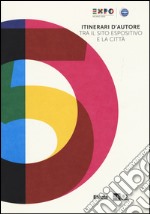 Itinerari d'autore tra il sito espositivo e la città. Expo guida extra libro