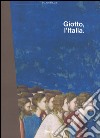 Giotto, l'Italia. Catalogo della mostra (Milano, 2 settembre 2015-10 gennaio 2016). Ediz. illustrata libro