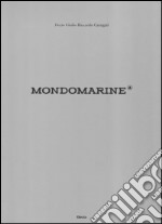 Mondo Marine. Ediz. illustrata libro