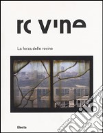 La forza delle rovine. Catalogo della mostra (Roma, 8 ottobre 2015-31 gennaio 2016). Ediz. illustrata libro