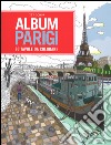Album Parigi. 80 tavole da colorare libro