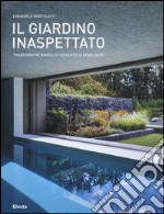 Il giardino inaspettato. Trasformare angoli di cemento in spazi verdi. Ediz. illustrata libro