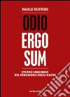 Odio ergo sum. Studio semiserio del fenomeno degli hater libro di Ruffini Paolo