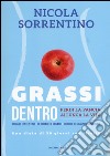 Grassi dentro. Perdi la pancia, allunga la vita libro