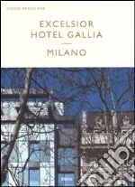 Excelsior Hotel Gallia Milano. Ediz. italiana e inglese libro