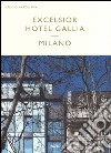 Excelsior Hotel Gallia Milano. Ediz. italiana e inglese libro