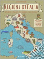 Regioni d'Italia. Città, borghi, natura, arte, cibo, personaggi, storia e tradizioni libro