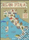 Regioni d'Italia. Città, borghi, natura, arte, cibo, personaggi, storia e tradizioni libro