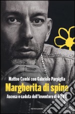 Margherita di spine. Ascesa e caduta dell'inventore di GURU libro