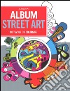 Album street art. 90 tavole da colorare libro