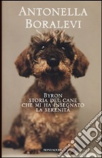 Byron. Storia del cane che mi ha insegnato la serenità libro