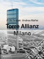 Torre Allianz. Milano. Ediz. italiana e inglese libro