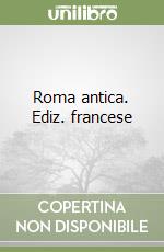 Roma antica. Ediz. francese