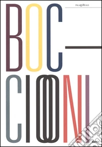 Umberto Boccioni (1882-1916). Genio e memoria. Catalogo della mostra (Milano, 25 marzo-3 luglio 2016). Ediz. illustrata