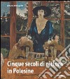 Cinque secoli di pittura in Polesine. Ediz. illustrata libro