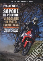 Sapore di polvere. Viaggiare in moto fuoristrada libro