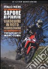 Sapore di polvere. Viaggiare in moto fuoristrada libro