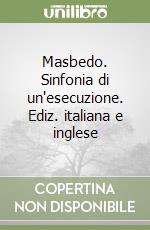 Masbedo. Sinfonia di un'esecuzione. Ediz. italiana e inglese libro
