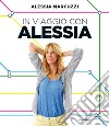 In viaggio con Alessia libro