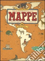 Mappe. Un atlante per viaggiare tra terra, mari e culture del mondo libro