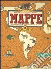 Mappe. Un atlante per viaggiare tra terra, mari e culture del mondo libro