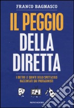 Il peggio della diretta. I dietro le quinte dello spettacolo raccontati dai protagonisti libro