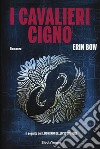 I cavalieri cigno libro di Bow Erin