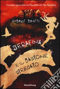 Serafina e il bastone stregato. Ediz. illustrata libro